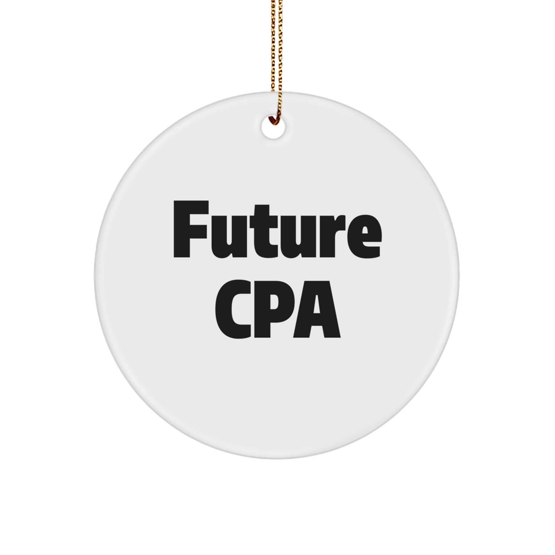Funny CPA Circle Ornament Gifts from Men to Future CPAs - 'Future CPA' Quote, White Color, 2.75\ - Image 1