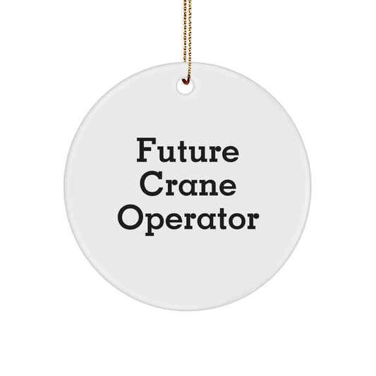 Fun Quote Gifts for Future Crane Operator, Christmas Circle Ornament, 'May the Future be Bright' - Gifts from Friends to Crane Operator - Image 1