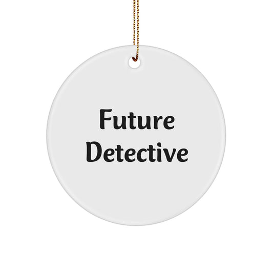 Funny Future Detective Gifts for Men, Circle Ornament w/ White MDF & Sublimation Print, Gifts from Men to Friends, Christmas Unique Gifts for Detective Lovers - Image 1
