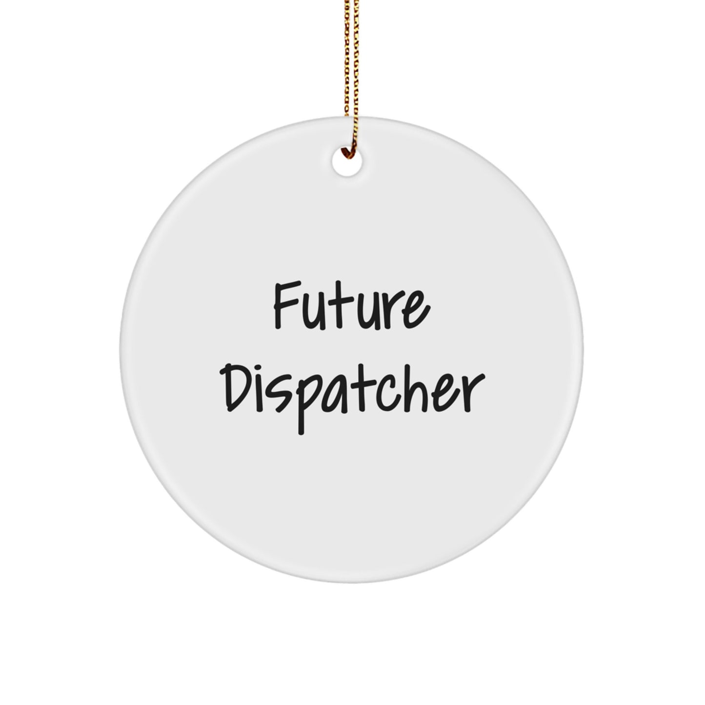 Funny Dispatcher Quote Circle Ornament Gifts from Friends for Christmas - Image 1