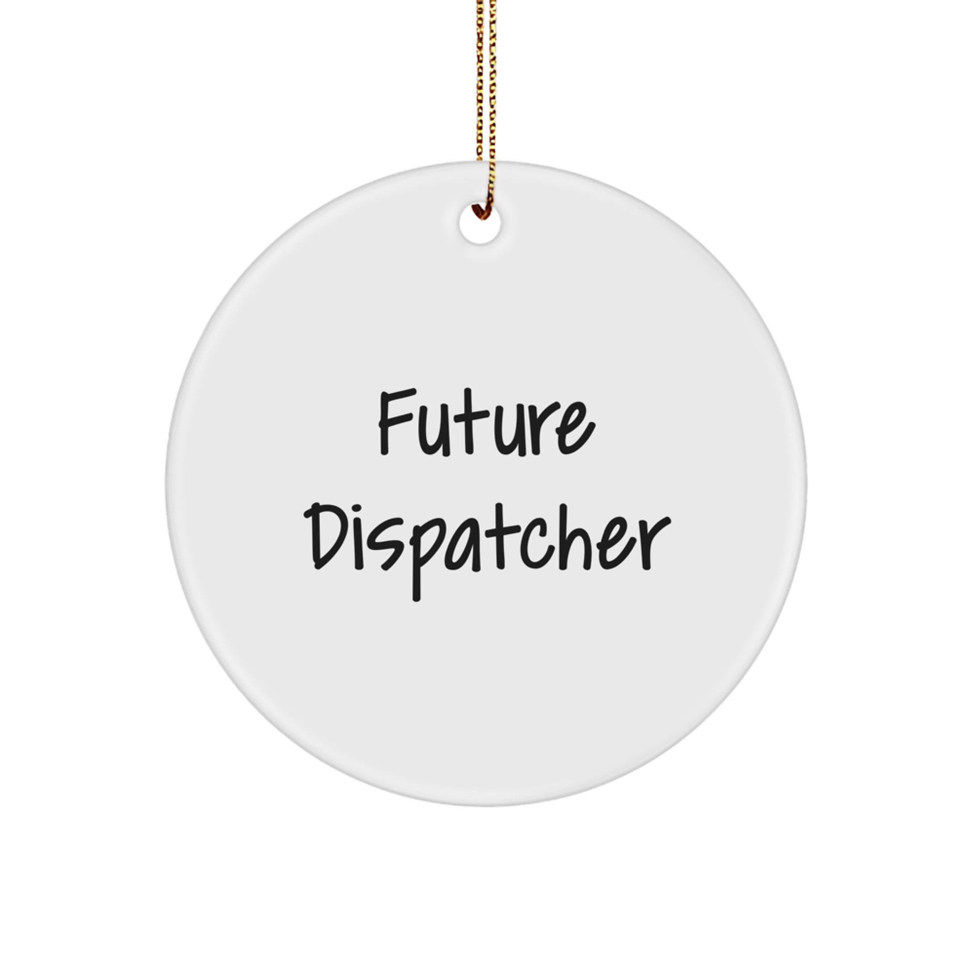 Funny Dispatcher Quote Circle Ornament Gifts from Friends for Christmas - Image 1