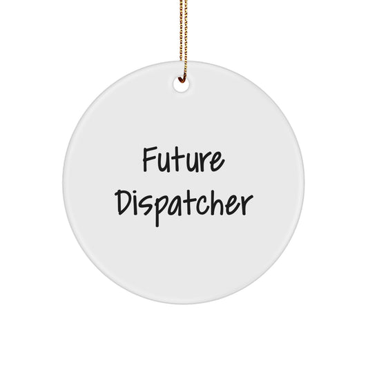 Funny Dispatcher Quote Circle Ornament Gifts from Friends for Christmas - Image 1