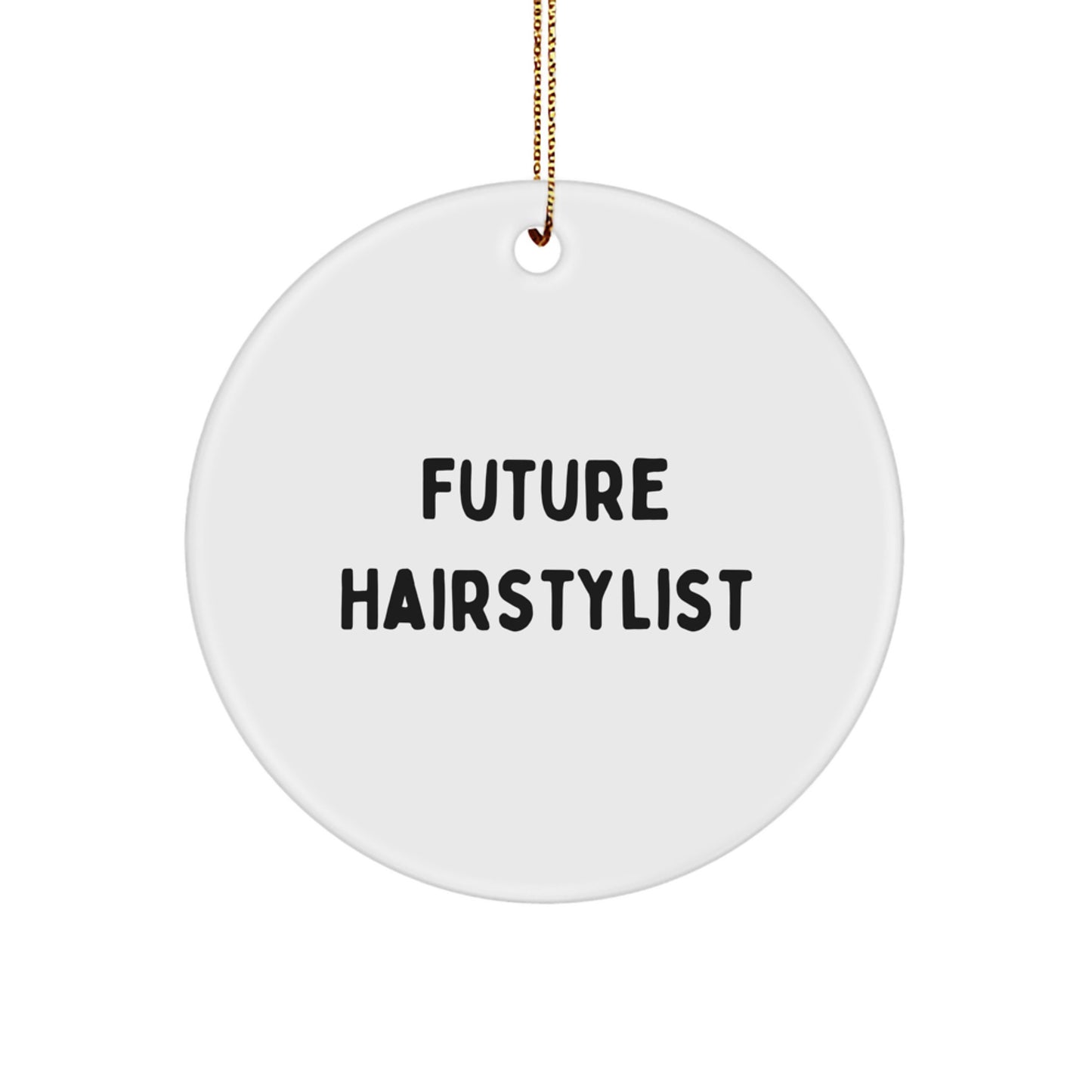 Hairstylist Gifts, Funny Quote Circle Ornament, Future Hairstylist, Christmas Unique Gifts from Family, Gifts for Hairstylist Friends - Image 1
