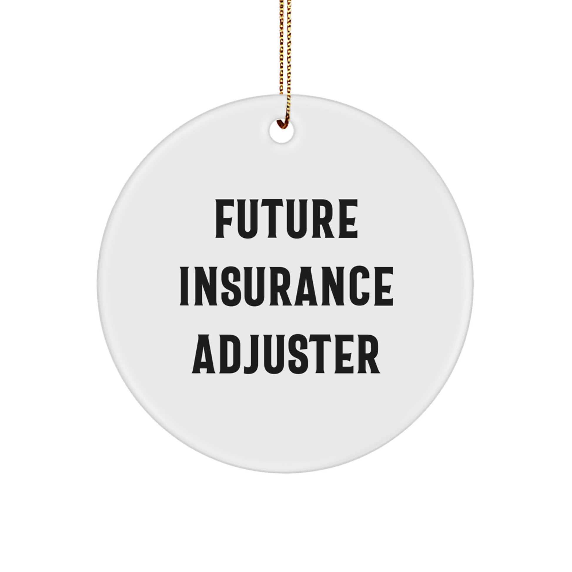 Insurance Adjuster Gifts, Funny Quote, Circle Ornament for Christmas, Gifts from Family, Gifts for Insurance Adjuster - Image 1