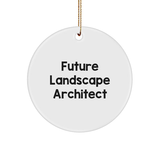 Future Landscape Architect Funny Quote Circle Ornament Gifts from Family, Friends and Coworkers for Christmas Unique Gifts - Image 1