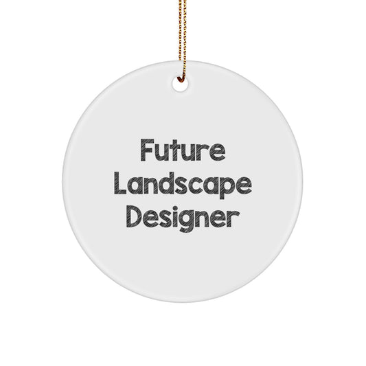 Funny Future Landscape Designer Gifts from Friends, Unique Christmas Circle Ornament, Inspirational Quote for Landscape Designer, Gifts for Future Landscape Designer - Image 1