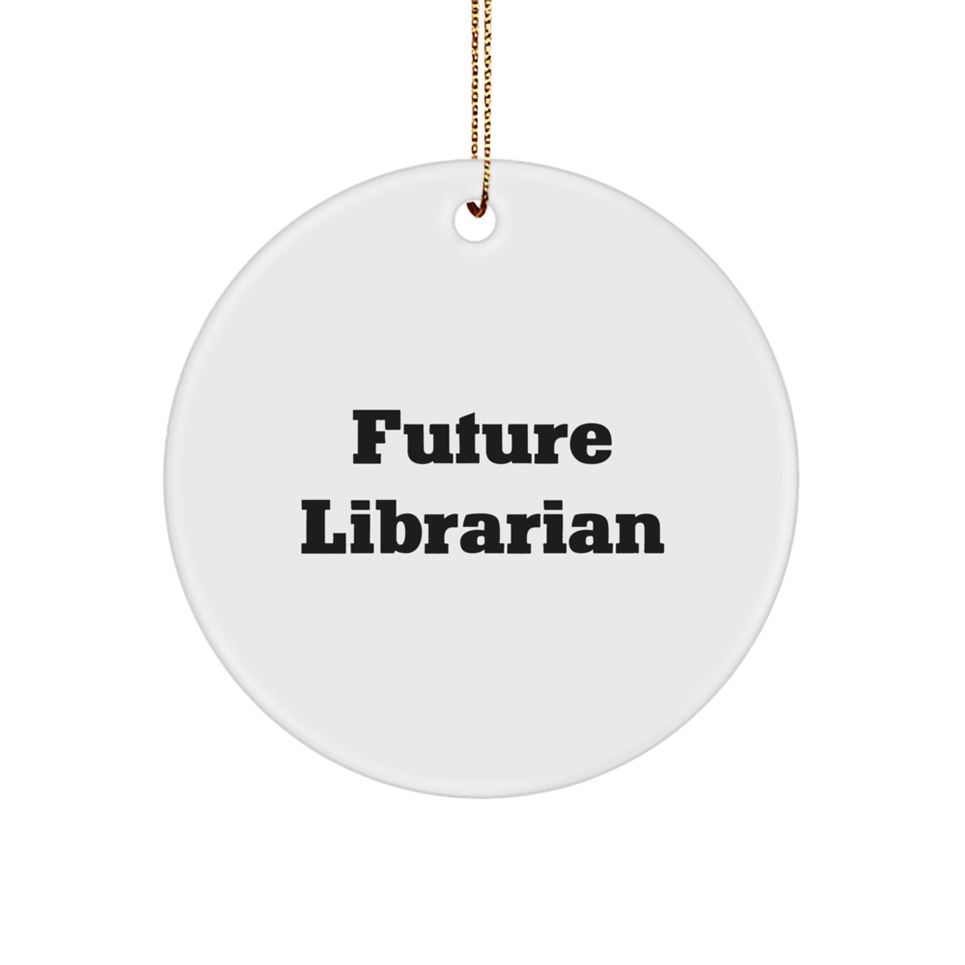 Funny Librarian Gifts for Future Librarian, Circle Ornament with Inspirational Quote, White Color, Ideal for Christmas - Image 1