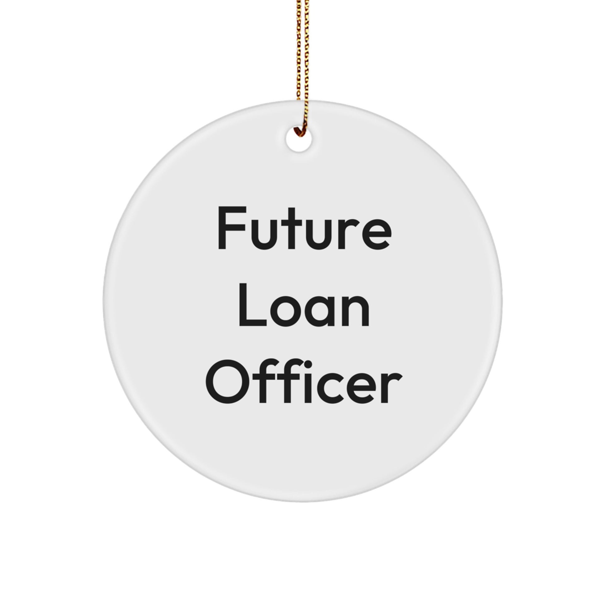 Funny Future Loan Officer Christmas Unique Gifts from Family to Loan Officer Men Circle Ornament - Image 1
