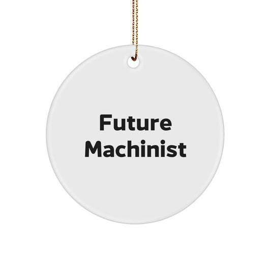 Funny Future Machinist Gifts from Men for Machinist Circle Ornament, Christmas Unique Decoration - Image 1