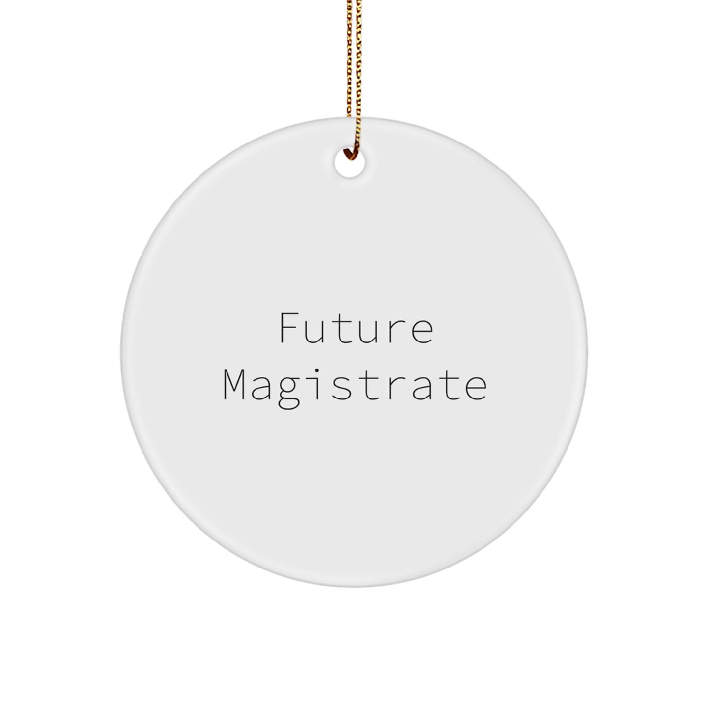 Funny Future Magistrate Circle Ornament Gifts from Friends and Family for Christmas - Image 1