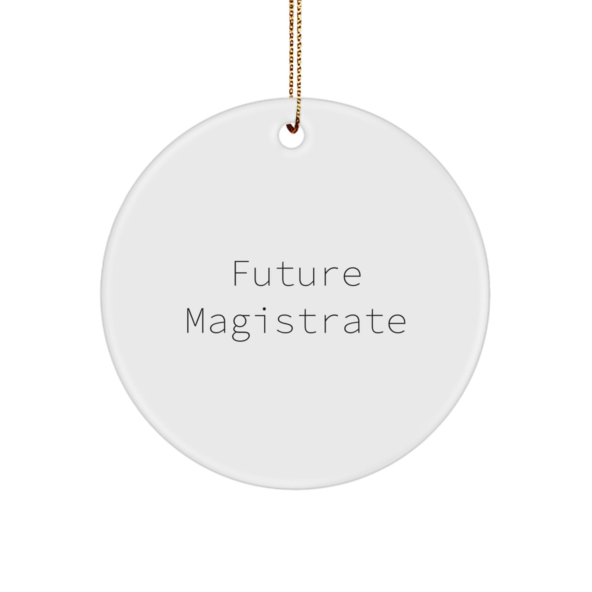Funny Future Magistrate Circle Ornament Gifts from Friends and Family for Christmas - Image 1