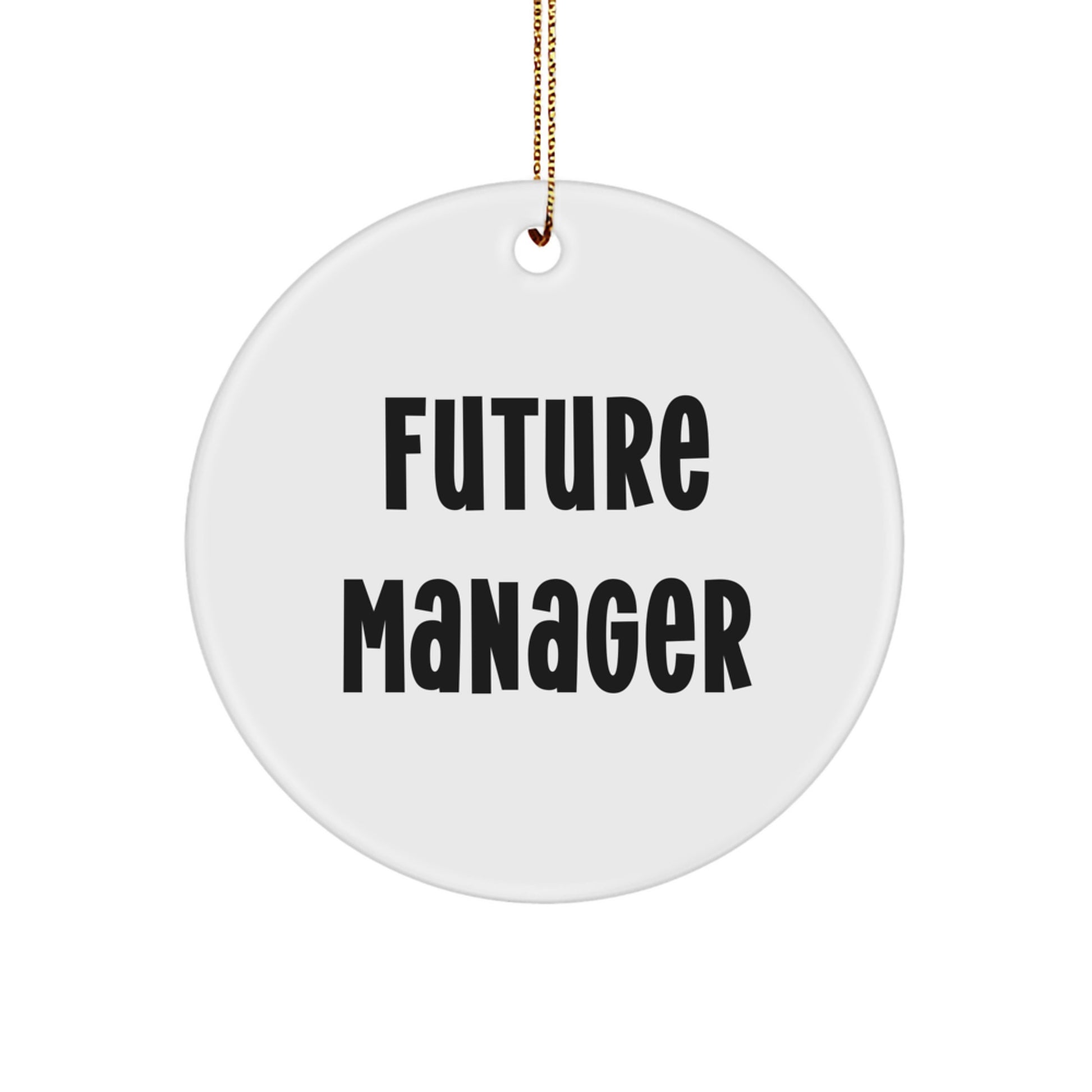 Funny Manager Future Quote Circle Ornament Gifts from Friends, Manager Gifts for Manager, Handmade Christmas Unique Gifts - Image 1