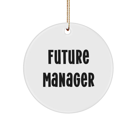 Funny Manager Future Quote Circle Ornament Gifts from Friends, Manager Gifts for Manager, Handmade Christmas Unique Gifts - Image 1