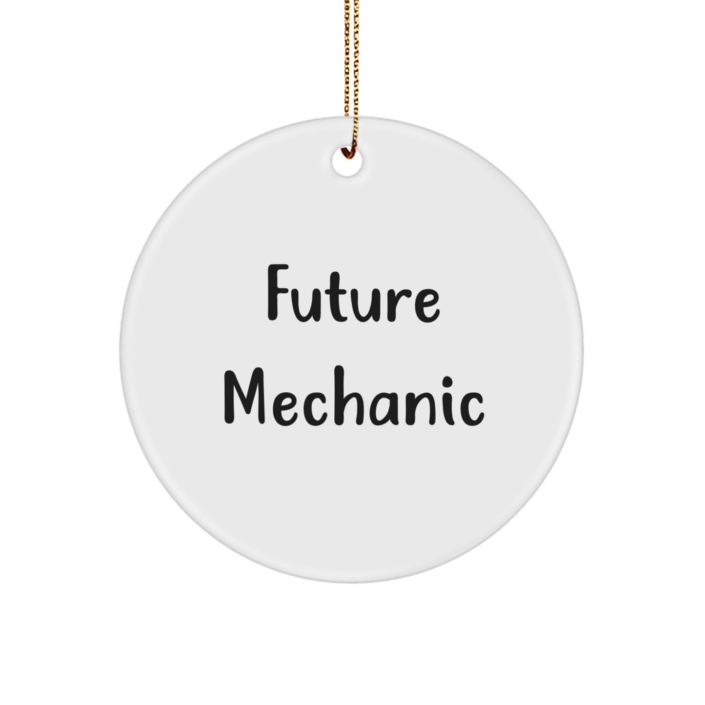 Funny Future Mechanic Gifts for Men, Unique Circle Ornament, Inspirational Quote, Gifts from Dad, Christmas Unique Gifts - Image 1