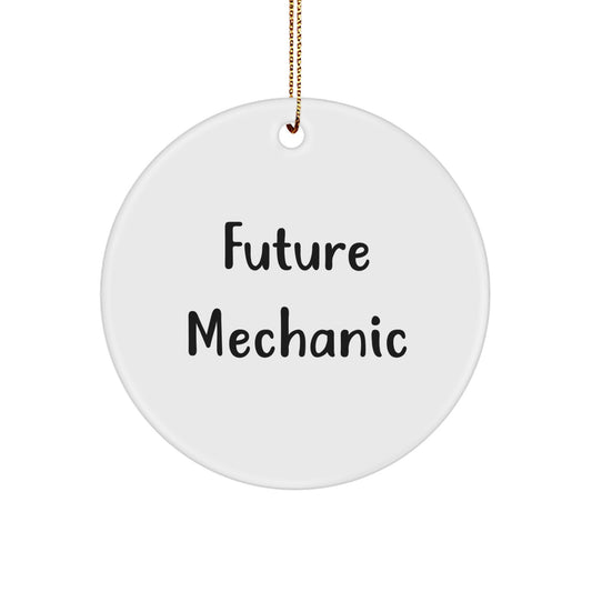 Funny Future Mechanic Gifts for Men, Unique Circle Ornament, Inspirational Quote, Gifts from Dad, Christmas Unique Gifts - Image 1