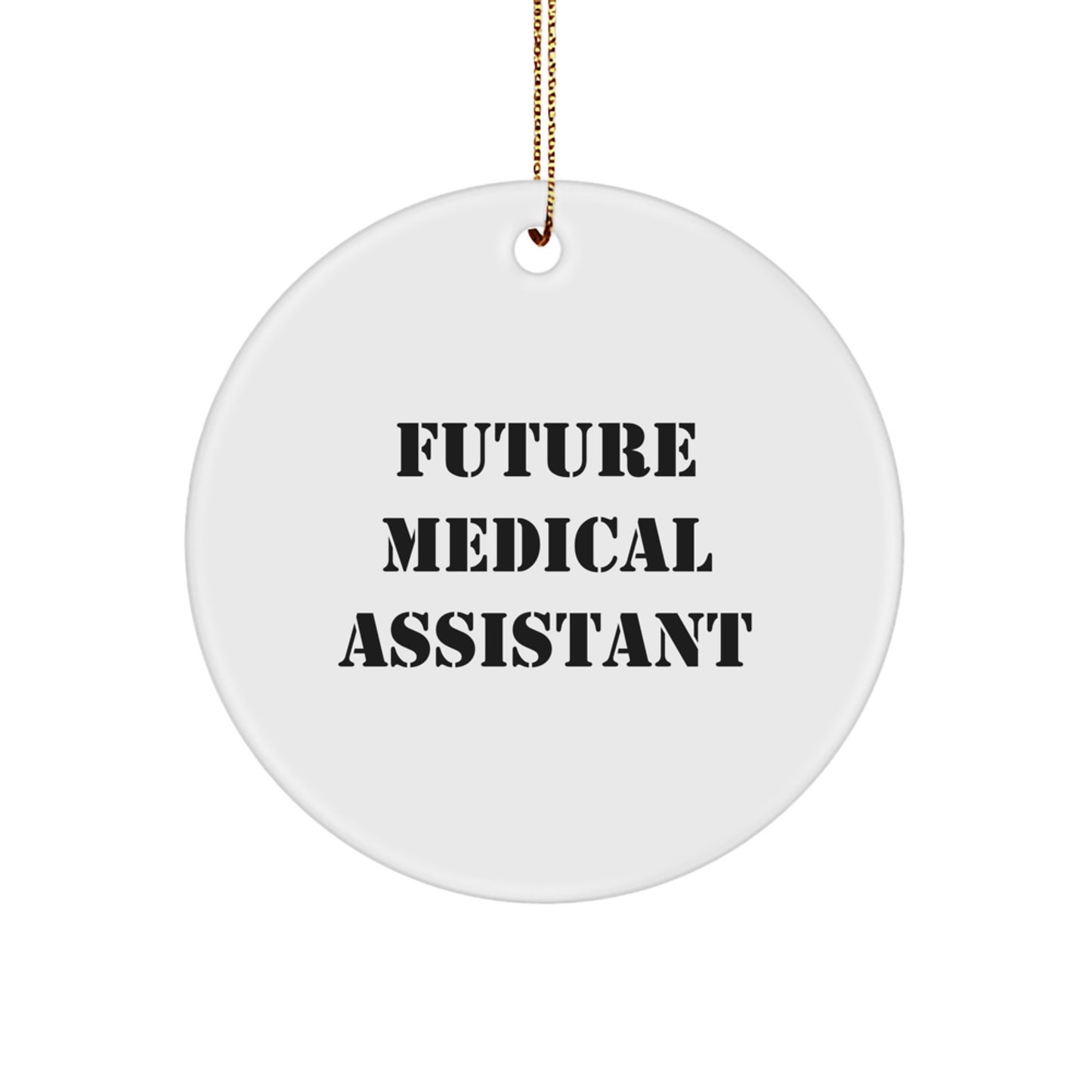 Funny Future Medical Assistant Circle Ornament Gifts from Family to Medical Assistant, Inspirational Christmas Memorable Present - Image 1