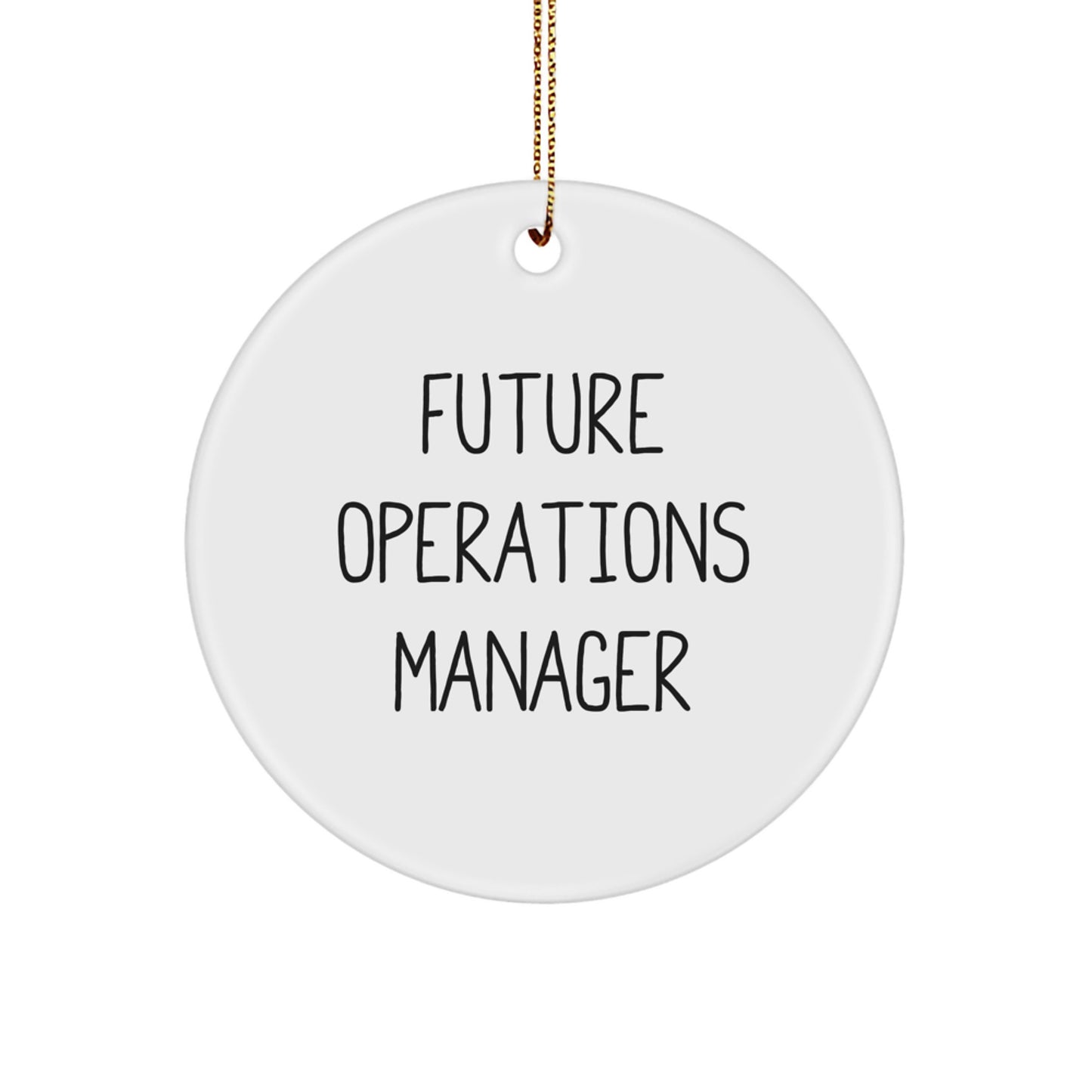 Funny Future Operations Manager Quote Circle Ornament, Gifts from Friends for Men, Unique Christmas Unique Gifts for Operations Manager - Image 1