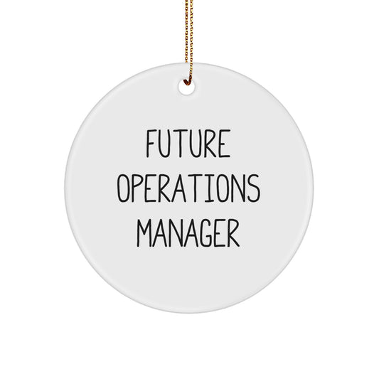 Funny Future Operations Manager Quote Circle Ornament, Gifts from Friends for Men, Unique Christmas Unique Gifts for Operations Manager - Image 1