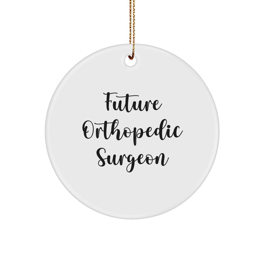 Orthopedic Surgeon Christmas Circle Ornament, Funny Quote Gifts from Men to Future Surgeons - Image 1