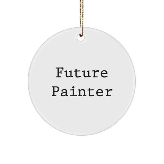 Funny Future Painter Circle Ornament, Gifts from Family to Future Painter, Christmas Unique Gifts, Circle Shaped, White Color, 'You Will Be a Future Painter' Quote - Image 1