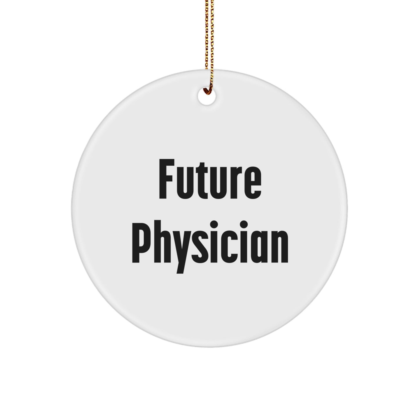 Funny Future Physician Gifts, Physician Circle Ornament, 'Future Physicians Make a Difference' Quote, Christmas Ornament, Gifts from Women to Men, Gifts for Physician - Image 1