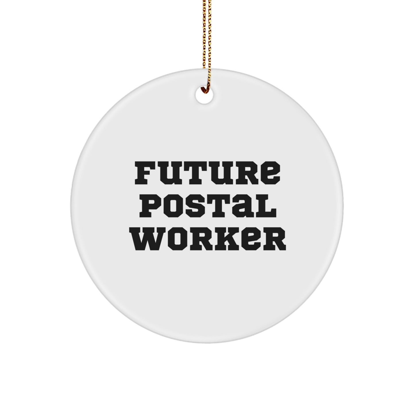 Funny Future Postal Worker Quote Circle Ornament Gifts from Men to Coworkers, Christmas Unique Presents for Women - Image 1