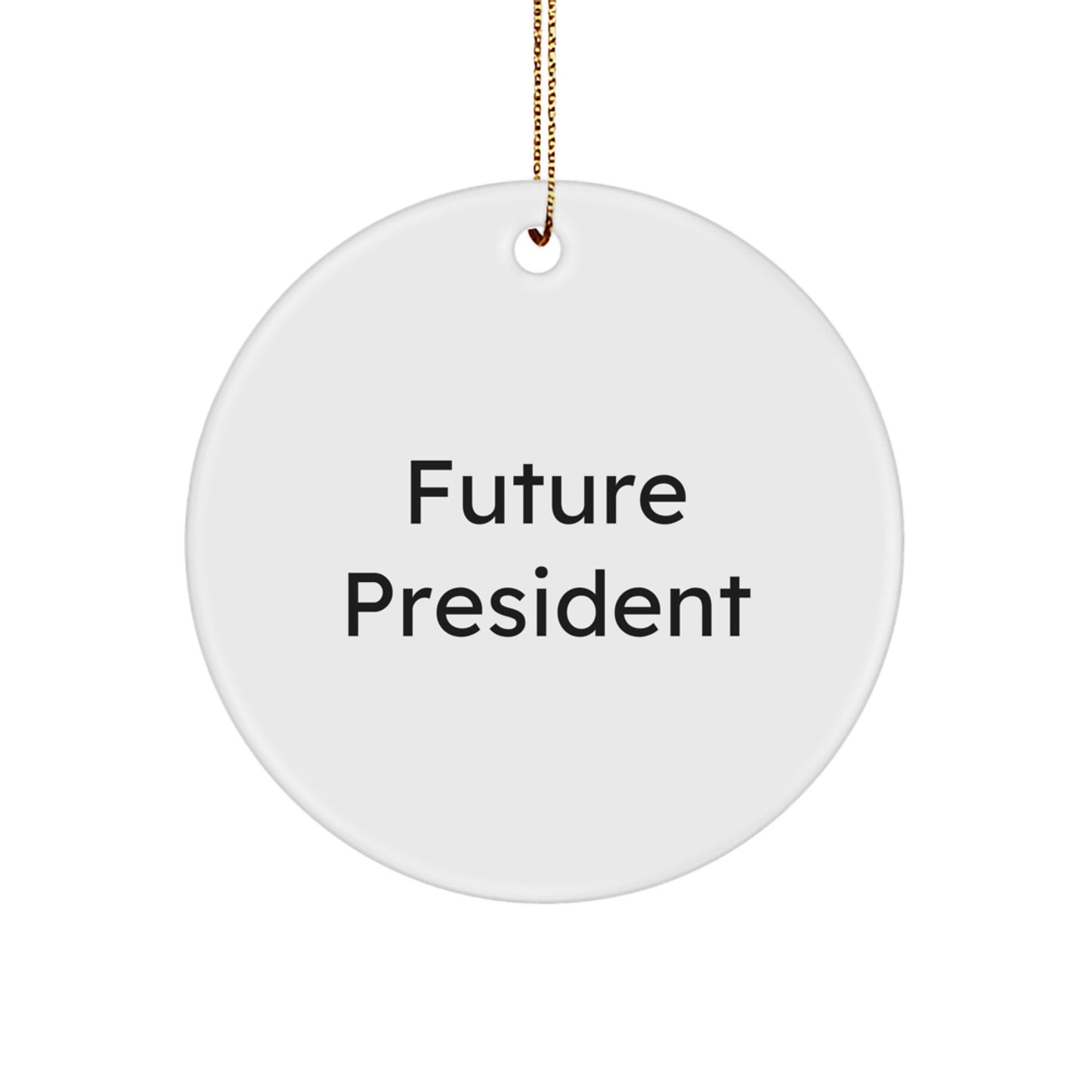 President Circle Ornament, 'Future Presidents are Made of Dreams, Not Excuses' Funny Quote Gifts for Men, Women, Friends, Family, Coworkers - Image 1