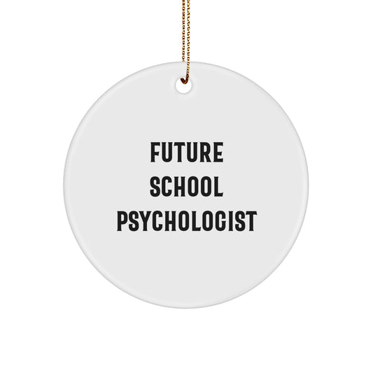 Funny School Psychologist Gifts from Friends - Future School Psychologist Circle Ornament, Inspirational Quote, Christmas Unique Gifts - Image 1