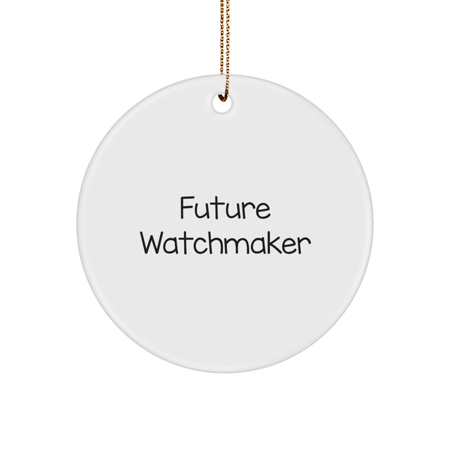 Future Watchmaker Funny Quote Circle Ornament, Gifts from Men to Watchmaker, Unique Christmas Unique Gifts for Friends - Image 1