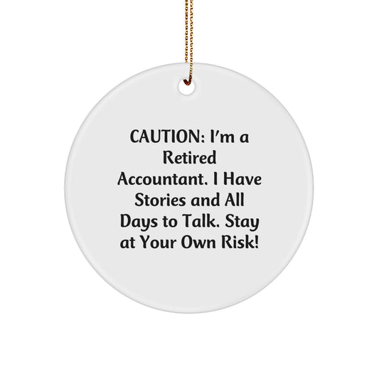 Funny Accountant Gifts from Men - Caution: I'm A Retired Accountant. I Have Stories And All Days To Talk. Stay At Your Own Risk! White Circle Ornament for Christmas Unique Gifts - Image 1