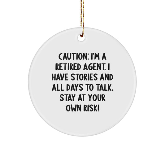 Funny Agent Christmas Unique Gifts from Men to Agent, Agent Circle Ornament, 'Caution: I'm A Retired Agent. I Have Stories And All Days To Talk. Stay At Your Own Risk!' - Image 1