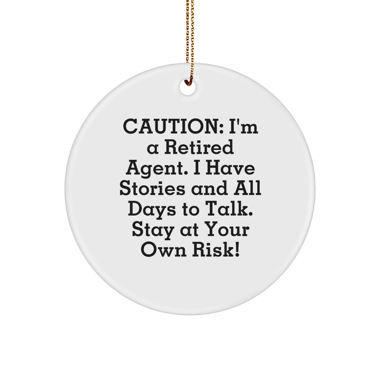 Funny Agent Circle Ornament for Christmas Unique Gifts from Friends - 'I'm A Retired Agent. I Have Stories And All Days To Talk. Stay At Your Own Risk!' - Image 1