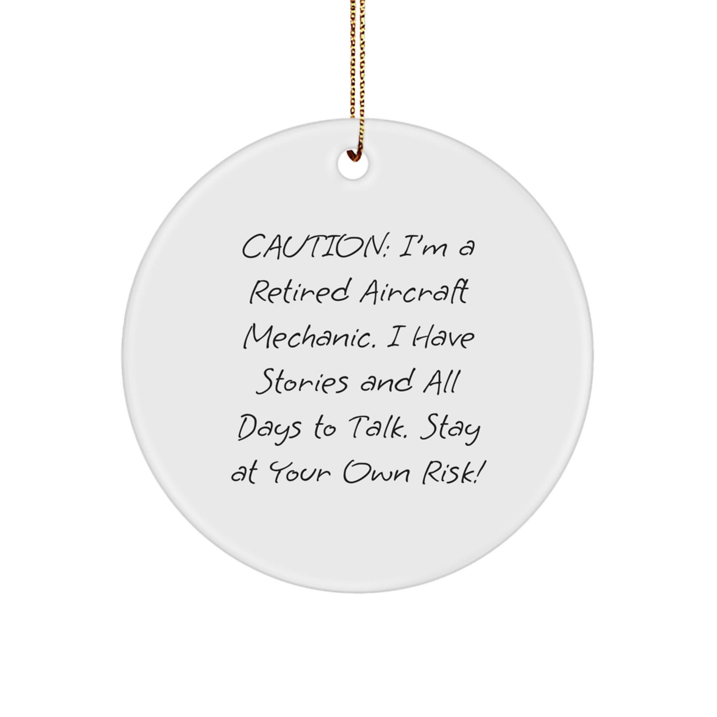 'Caution: I'm A Retired Aircraft Mechanic!' Funny Christmas Unique Gift for Aircraft Mechanic Men from Friends, Unique Circle Ornament for Men's Room Decor - Image 1