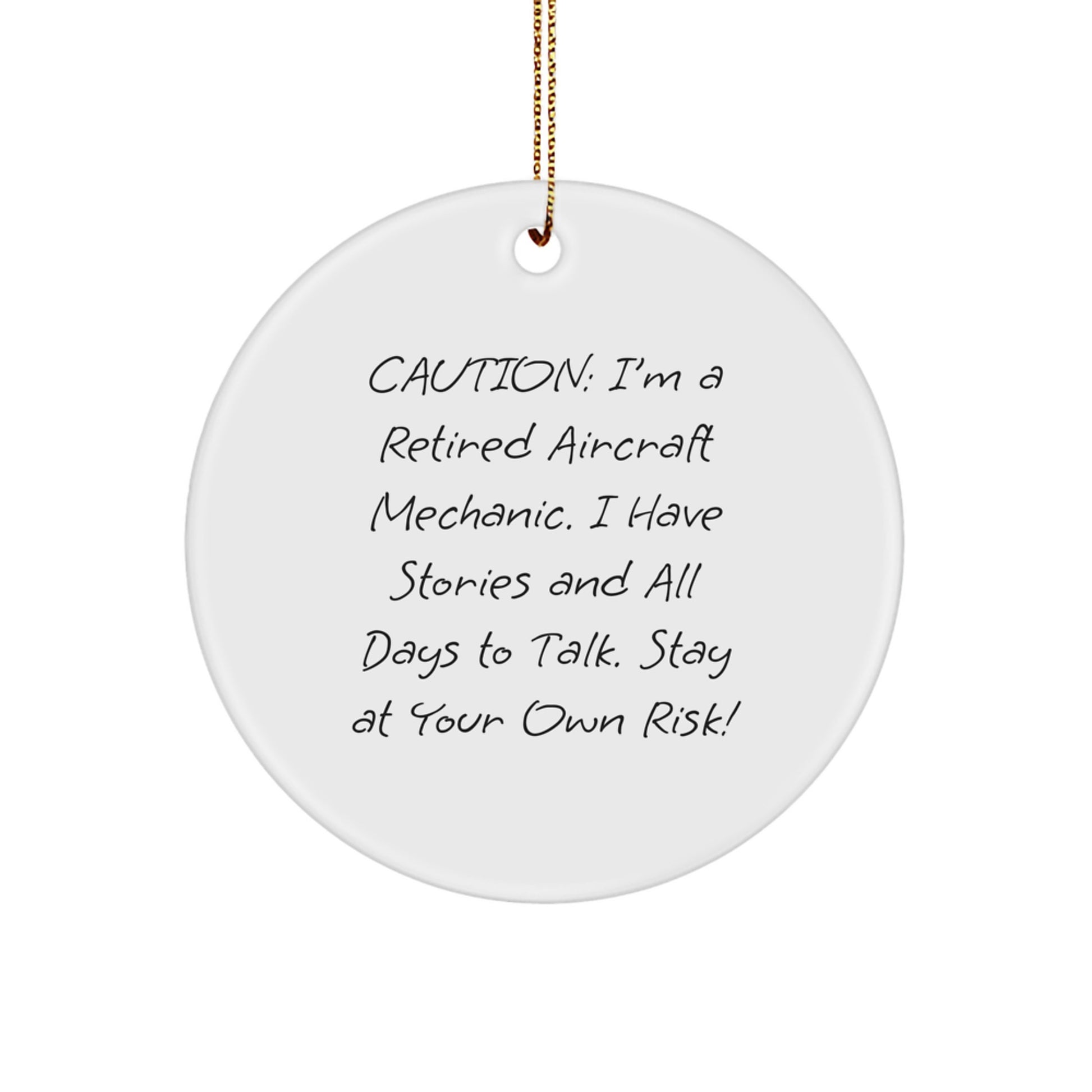 'Caution: I'm A Retired Aircraft Mechanic!' Funny Christmas Unique Gift for Aircraft Mechanic Men from Friends, Unique Circle Ornament for Men's Room Decor - Image 1