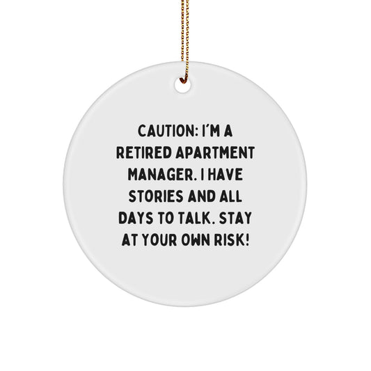 Funny Gifts from Friends, Coworkers, or Family to Apartment Managers, Christmas Unique Ornaments, Circle Shaped, 'Caution: I'm A Retired Apartment Manager...' - Image 1