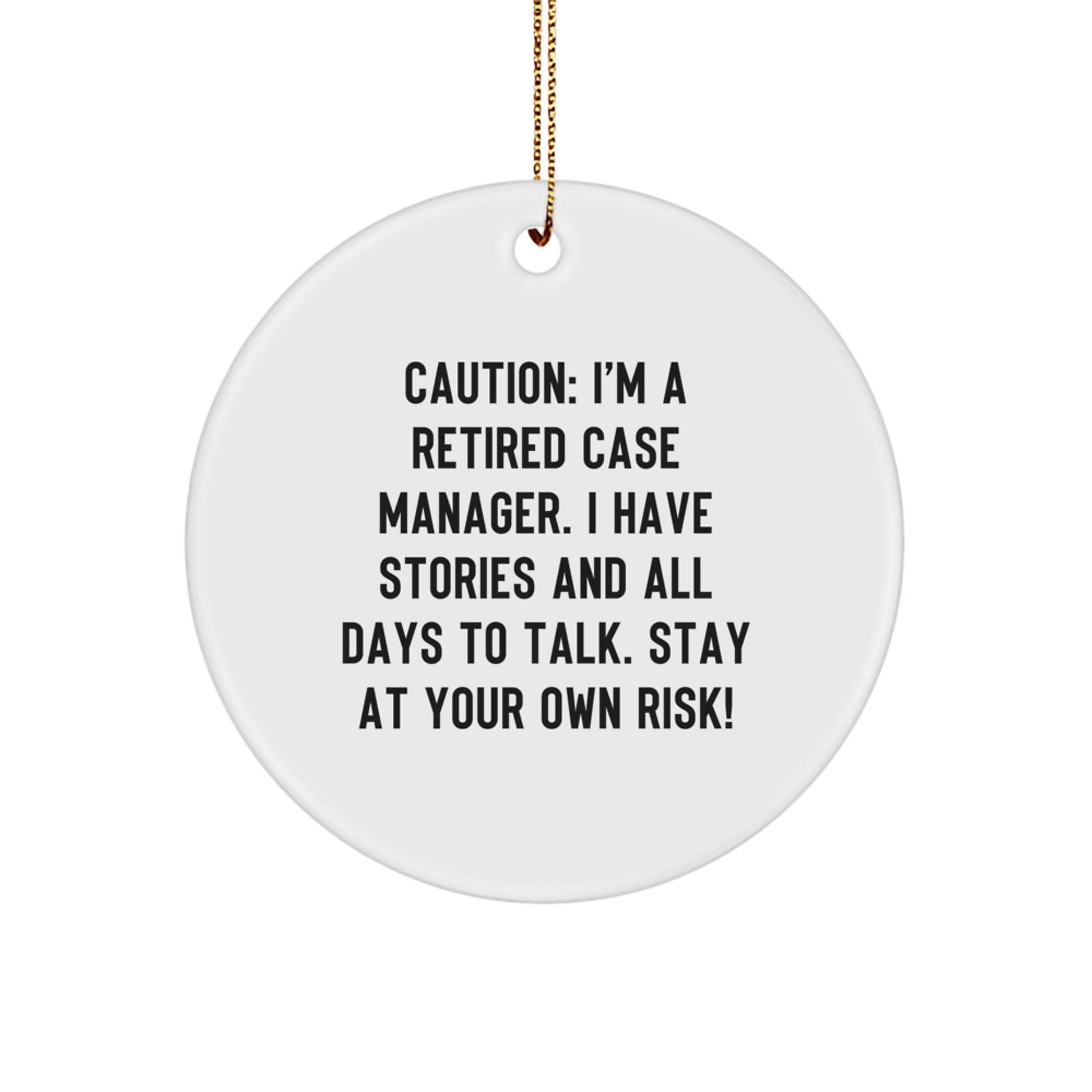 Funny Case Manager Gifts from Friends - 'Caution: I'm A Retired Case Manager...' Circle Ornament for Case Manager, Men, Women, Friends, Coworkers, Family Christmas Unique Gifts - Image 1