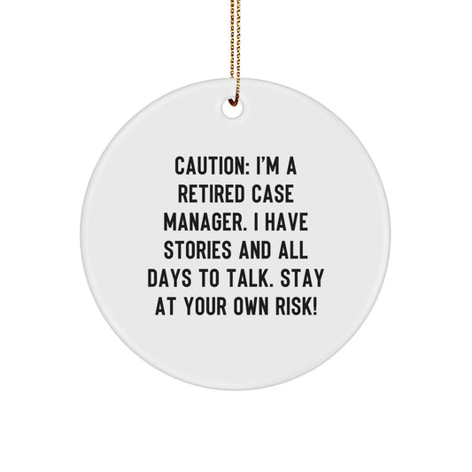 Funny Case Manager Gifts from Friends - 'Caution: I'm A Retired Case Manager...' Circle Ornament for Case Manager, Men, Women, Friends, Coworkers, Family Christmas Unique Gifts - Image 1