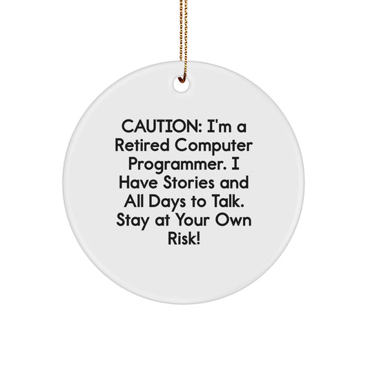 Computer Programmer Gifts from Friends - Circle Ornament with Funny Quote - Christmas Unique Present for Men and Coworkers, 'Caution: I'm A Retired Computer Programmer...' - Image 1