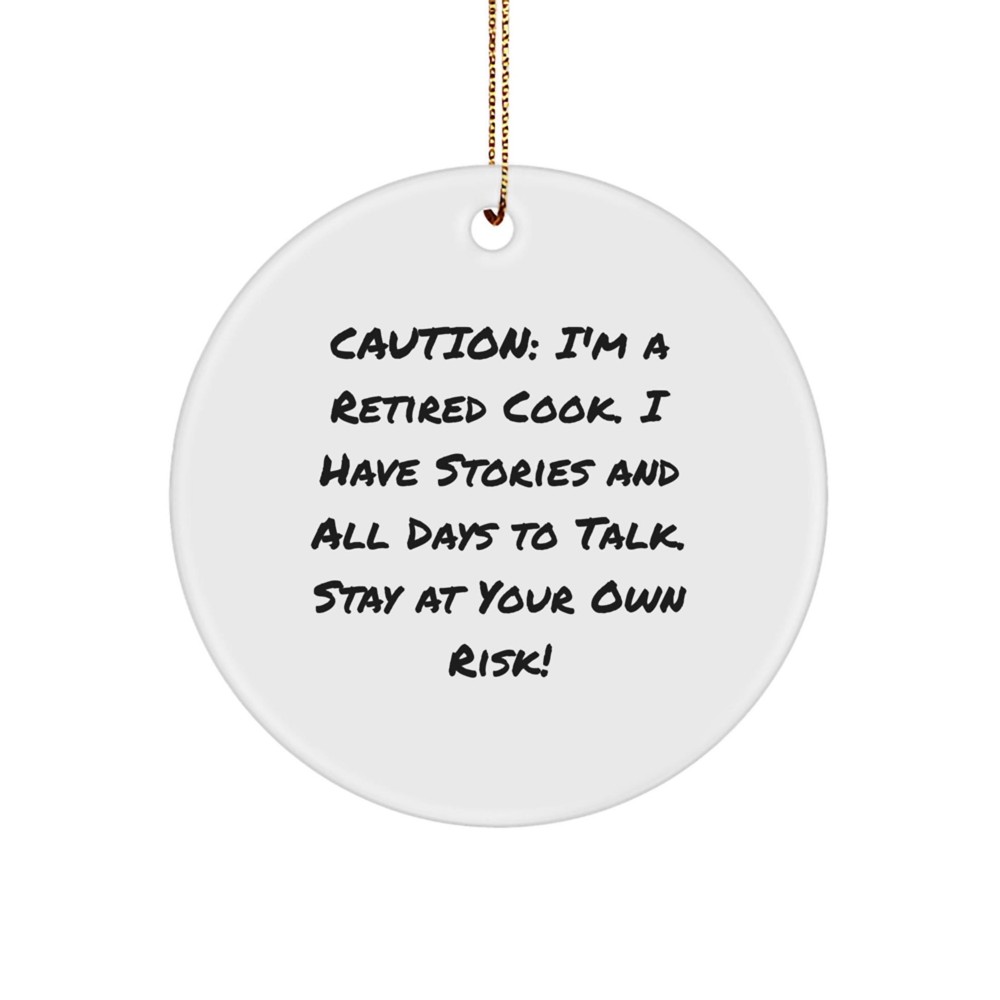 Funny Cook Gifts from Friends - Caution: I'm A Retired Cook! Christmas Circle Ornament for Men, Women, Family - Image 1