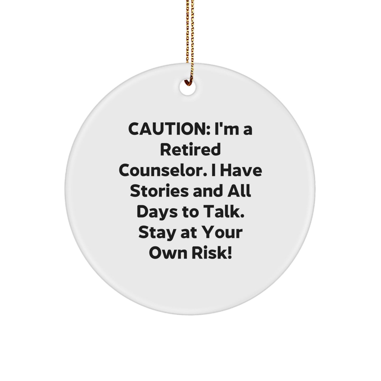 Counselor Gifts for Christmas - 'Caution: I'm A Retired Counselor...' Funny Circle Ornament from Friends, Family, or Coworkers - Image 1