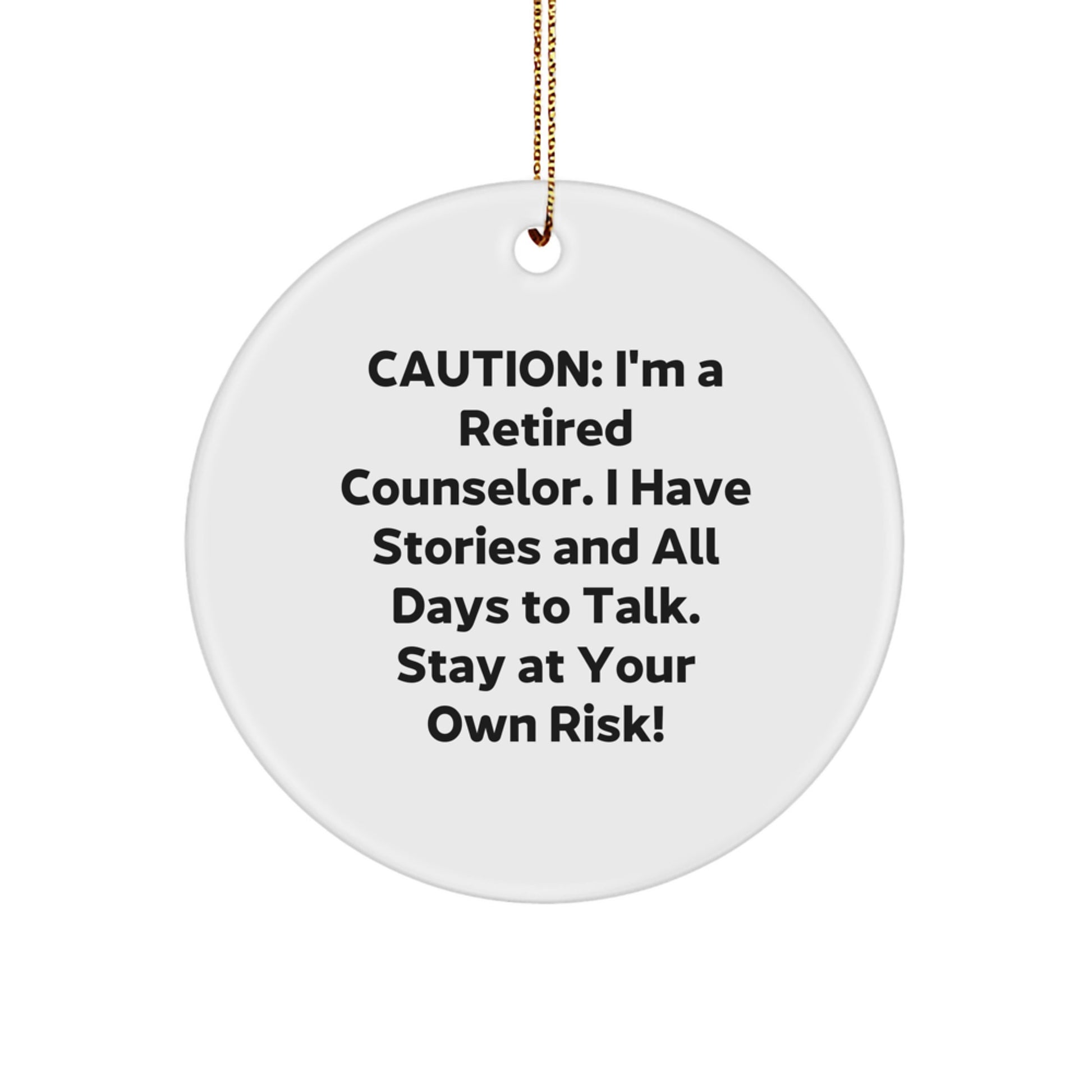 Counselor Gifts for Christmas - 'Caution: I'm A Retired Counselor...' Funny Circle Ornament from Friends, Family, or Coworkers - Image 1