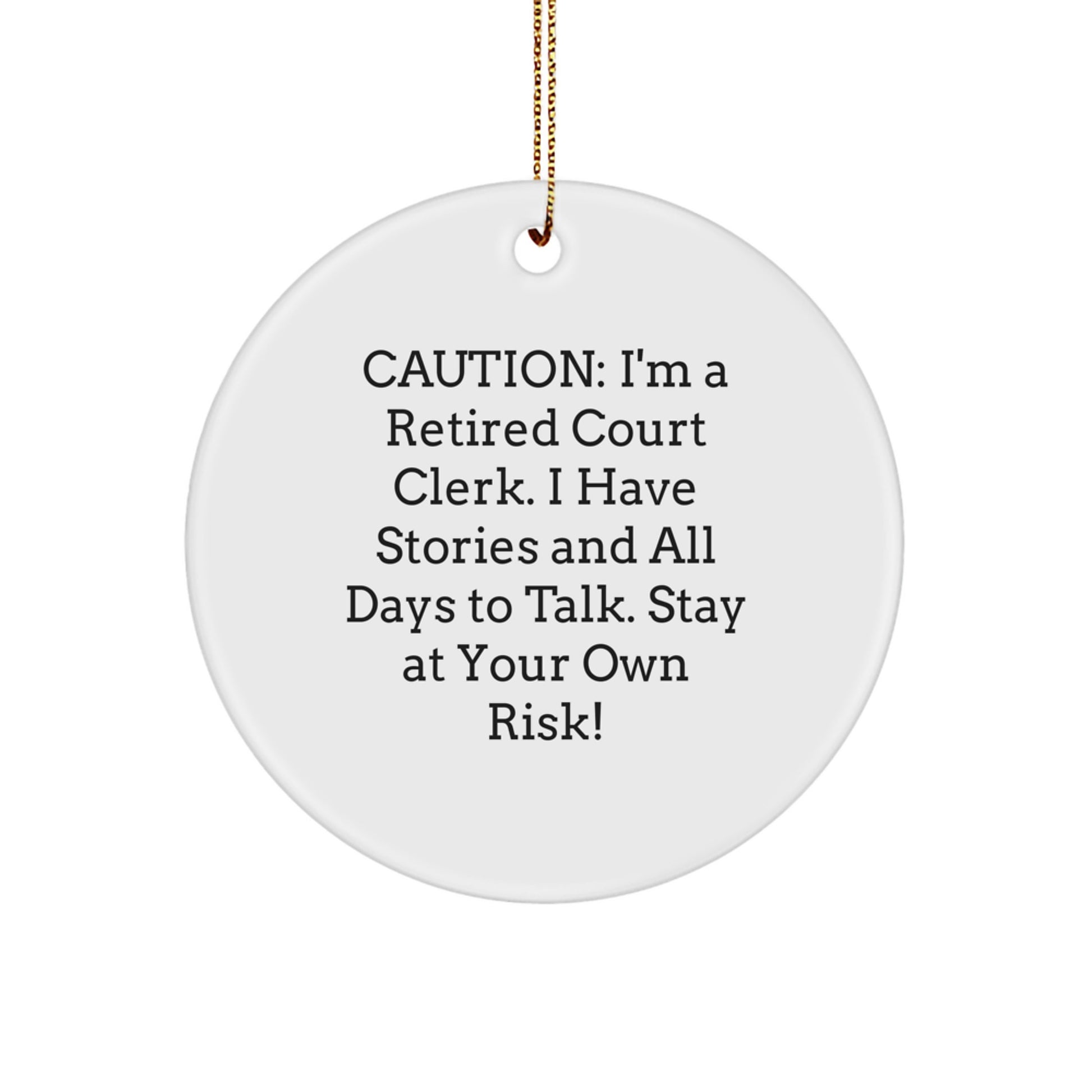 Funny Court Clerk Gifts, 'Caution: I'm A Retired Court Clerk...' Circle Ornament for Court Clerk, Christmas Unique Gifts from Friends, Coworkers, Family - Image 1