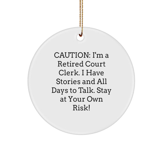 Funny Court Clerk Gifts, 'Caution: I'm A Retired Court Clerk...' Circle Ornament for Court Clerk, Christmas Unique Gifts from Friends, Coworkers, Family - Image 1