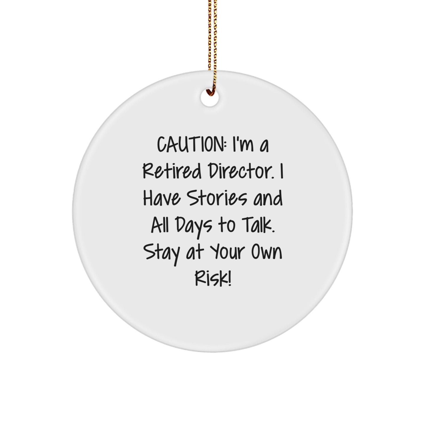 Director Gifts from Friends, Fun Circle Ornament with Warning: I'm a Retired Director, All Days to Talk, Stay at Your Own Risk!, Perfect for Christmas - Image 1