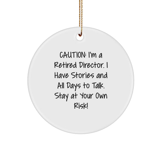 Director Gifts from Friends, Fun Circle Ornament with Warning: I'm a Retired Director, All Days to Talk, Stay at Your Own Risk!, Perfect for Christmas - Image 1