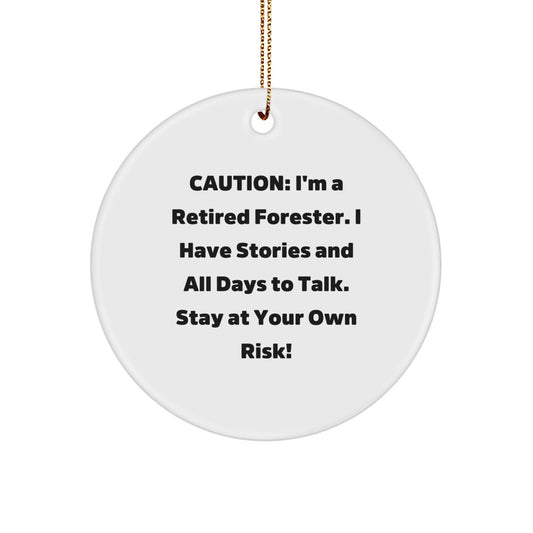 Forester's Funny Christmas Unique Gift, Circle Ornament, 'Caution: I'm A Retired Forester...' - Gifts from Men to Forester Friends - Image 1