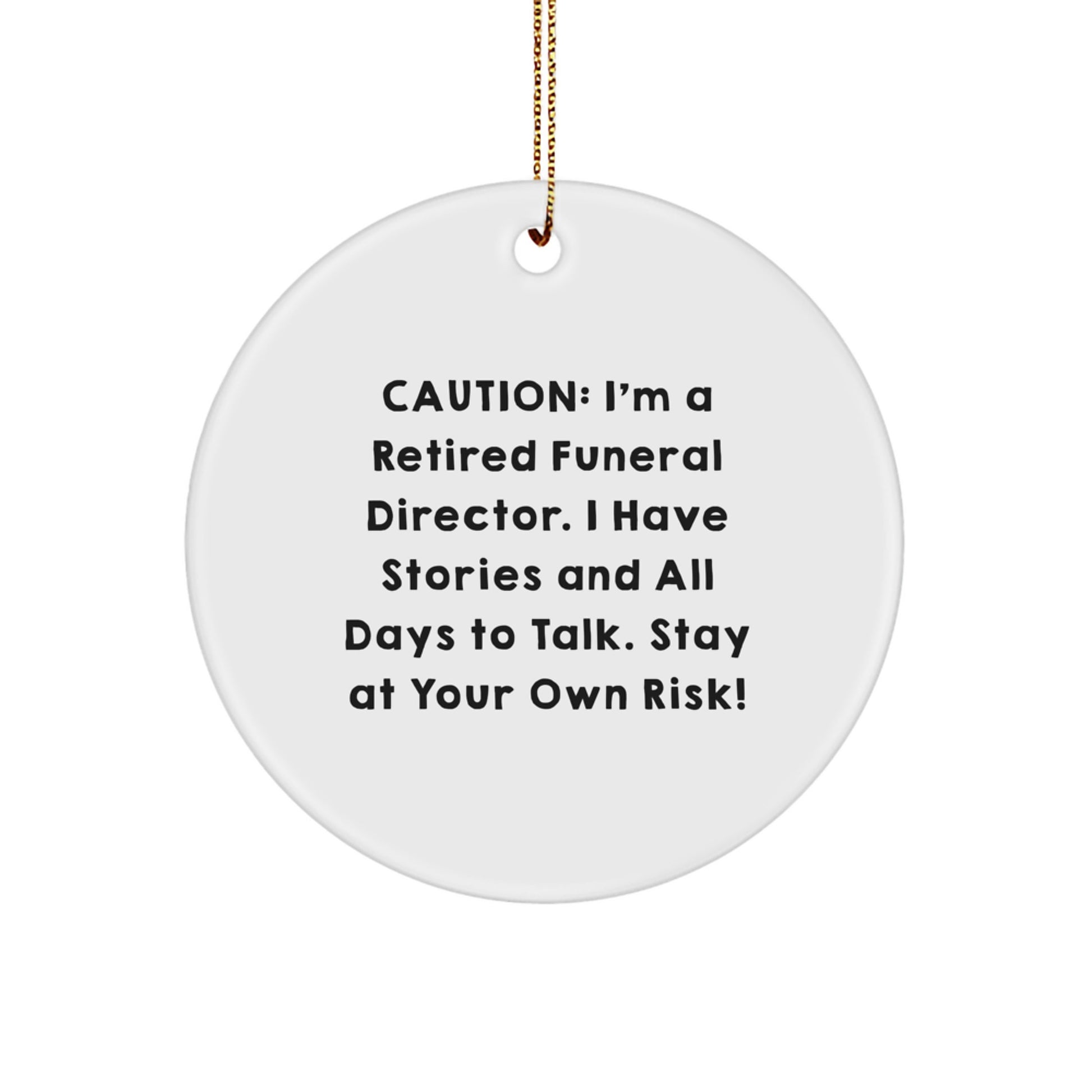 Funny Funeral Director Gifts for Men from Friends - Christmas Circle Ornament with Caution Quote - Image 1