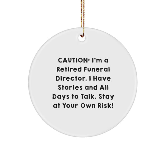Funny Funeral Director Gifts for Men from Friends - Christmas Circle Ornament with Caution Quote - Image 1