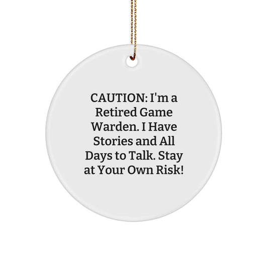 Game Warden Gifts from Friends - Witty Circle Ornament Quote, Christmas Unique Gifts for Men, 'Caution: I'm A Retired Game Warden...' - Circle Ornament, Game Warden, Christmas - Image 1