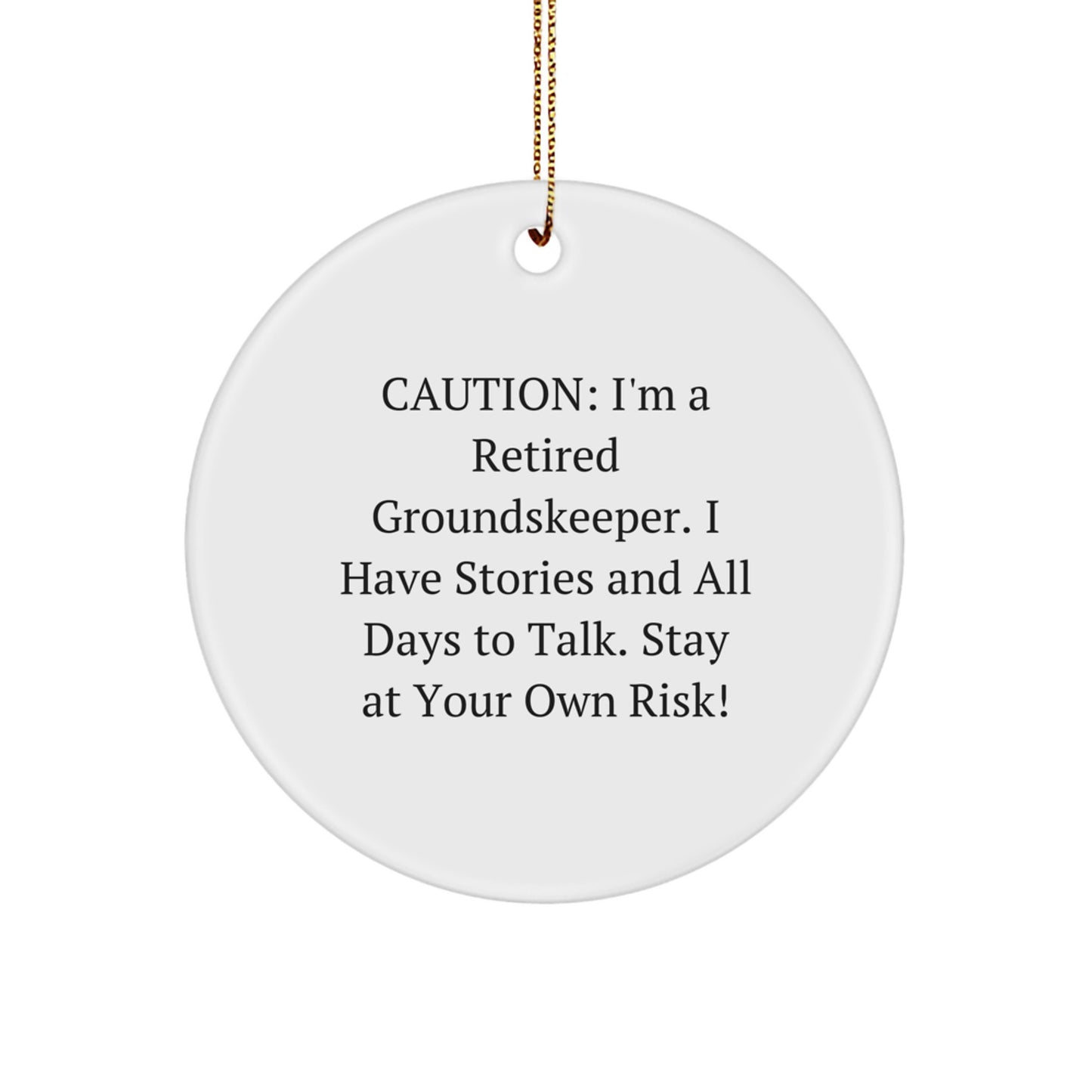 Funny groundskeeper Christmas Circle Ornament Gifts from Men to Friends, 'Caution: I'm A Retired groundskeeper...' - Unique Christmas Unique Gifts for groundskeeper - Image 1